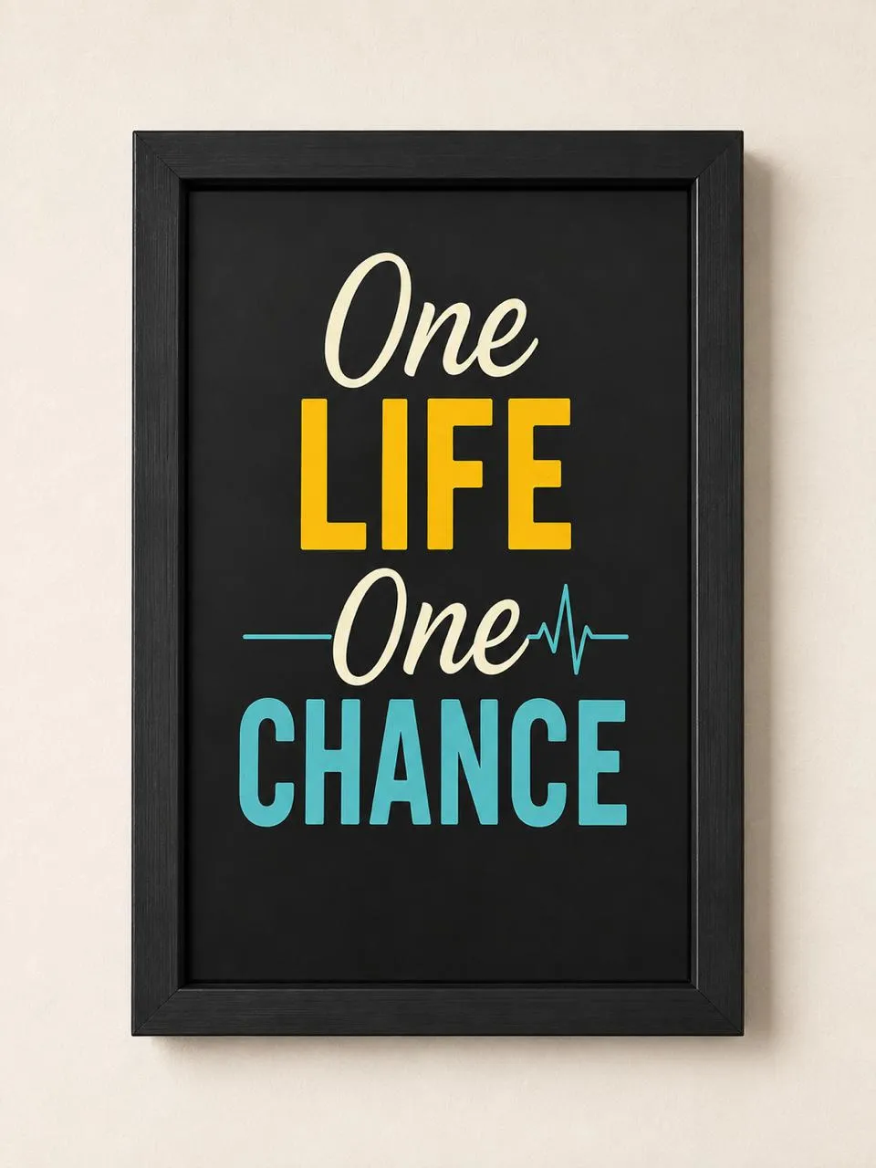 One Life One Chance" Motivational Framed Wall Art